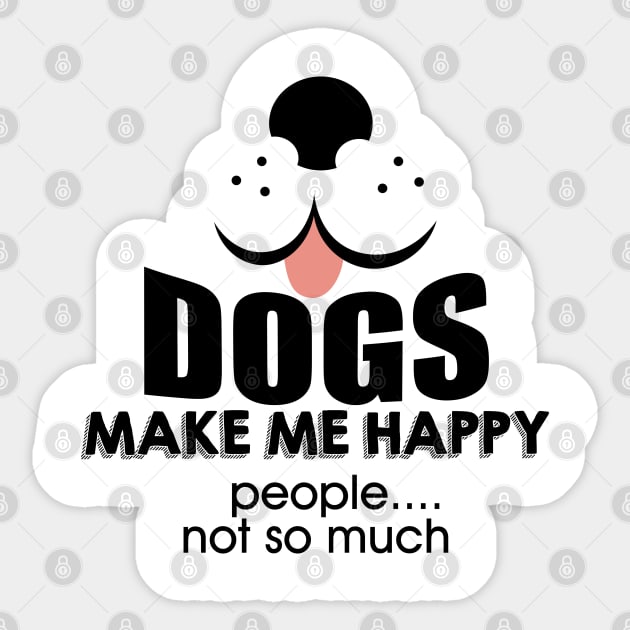 Dogs make me happy Sticker by Nartissima